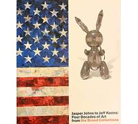Jasper Johns to Jeff Koons: Four Decades of Art From the Broad Collections