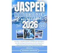 JASPER NATIONAL PARK REISEFÜHRER 2026: Ein klarer, aufschlussreicher und hilfreicher Reiseführer, der alle wichtigen Informationen für Ihren Besuch im Jasper National Park Travel Guide 2026 enthält.