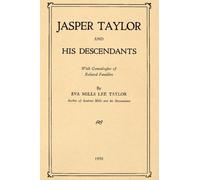 Jasper Taylor and His Descenants: With Genealogies of Related Families