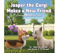 Jasper the Corgi Makes a New Friend: A Story About Making Friends