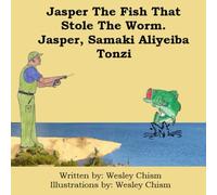 Jasper The Fish That Stole The Worm: Jasper Samaki Aliyeiba Tonzi