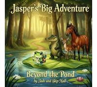 Jasper's Big Adventure Beyond the Pond