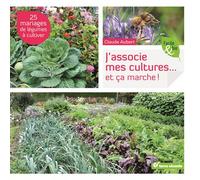 J'associe mes cultures ... et ça marche ! 25 mariages de légumes à cultiver - Claude Aubert - Terre Vivante - broché - Manuel