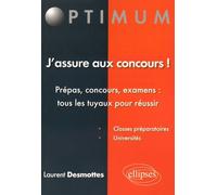 J'assure aux concours !: Prépas, concours, examens : tous les tuyaux pour réussir