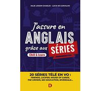 J'assure en anglais grâce aux séries: Learn & Chill : 20 séries télé en VO