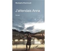 J'attendais Anna Mustapha Kharmoudi (Auteur)