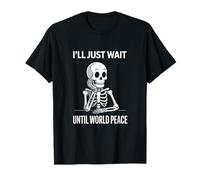 J'attendrai Juste la Paix dans Le Monde - Une Satire Anti-Guerre Amusante T-Shirt
