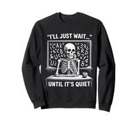 J'attendrai Juste Que ce Soit Calme et drôle, Professeur de Retour à l'école Sweatshirt