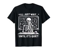 J'attendrai Juste Que ce Soit Calme et drôle, Professeur de Retour à l'école T-Shirt