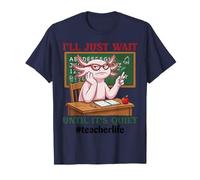 J'attendrai Juste Que ce Soit Tranquille : Axolotl Meme Teacher Life T-Shirt