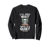 J'attendrai Juste Que ce Soit Un Professeur Calme et drôle Qui Dit Sweatshirt