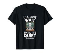J'attendrai Juste Que ce Soit Un Professeur Calme et drôle Qui Dit T-Shirt