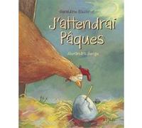 J'attendrai Pâques Alexandra Junge (Auteur), Géraldine Elschner (Illustration)