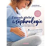 J'attends bébé avec la sophrologie Carole Serrat (Auteur)