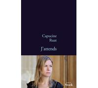 J'attends - Capucine Ruat - Stock - broché - Roman