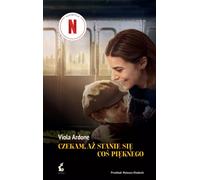 J'attends que quelque chose de beau se produise - Viola Ardone (Literatur, Gesellschaft auf Polnisch)