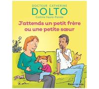 Catherine Dolto et Colline Faure-Poirée – J'attends un petit frère ou une petite soeur