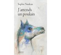 J'attends Un Poulain - Journal D'une Renaissance