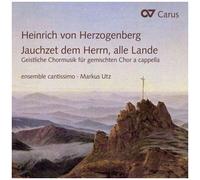 Ensemble Cantissimo, Utz – Herzogenberg: Jauchzet dem Herrn, Alle Lande – Musique chorale a cappella