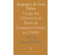 Jaugeages de Gros Débits: Tarage des Déversoirs et Étude de Compteurs Venturi au CNAM