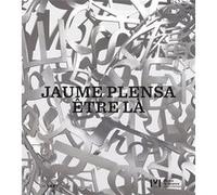Jaume Plensa. Être là Collectif (Auteur)