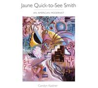 Jaune Quick-to-See Smith: An American Modernist
