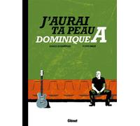 J'aurai ta peau, Dominique A. - Arnaud Le Gouëfflec - Glénat - cartonné - Bande dessinée