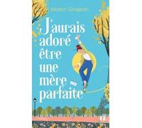 J'aurais adoré être une mère parfaite