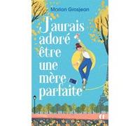 J'aurais adoré être une mère parfaite