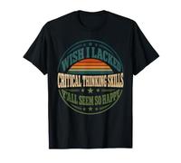 J'aurais aimé ne Pas Avoir de capacités de pensée Critique, Vous semblez Tous si Heureux T-Shirt