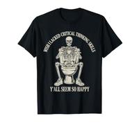 J'aurais aimé ne Pas Avoir de capacités de pensée Critique, Vous semblez Tous si Heureux T-Shirt