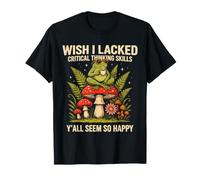 J'aurais aimé ne Pas Avoir de capacités de pensée Critique, Vous semblez Tous si Heureux T-Shirt