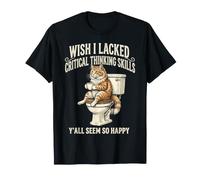 J'aurais aimé ne Pas Avoir de capacités de pensée Critique, Vous semblez Tous si Heureux T-Shirt