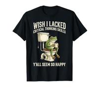 J'aurais aimé ne Pas Avoir de capacités de pensée Critique, Vous semblez Tous si Heureux T-Shirt