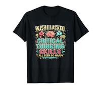J'aurais aimé ne Pas Avoir de capacités de pensée Critique, Vous semblez Tous si Heureux T-Shirt Graphique avec Valeur
