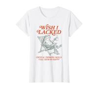 J'aurais aimé ne Pas Avoir de capacités de pensée Critique, Vous semblez Tous si Heureux T-Shirt Graphique avec Valeur, Femme, Blanc, S