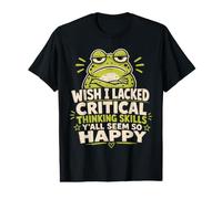 J'aurais aimé ne Pas Avoir de capacités de pensée Critique, Vous semblez Tous si Heureux T-Shirt Graphique avec Valeur