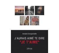 J'aurais aimé te dire "je t'aime" - Annaïck Crocquevieille - Verone Eds - broché - Roman