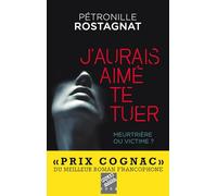 Pétronille Rostagnat – J'aurais aimé te tuer – Roman – Broché