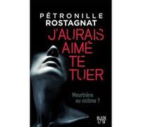 J'aurais aimé te tuer