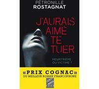 J'aurais aimé te tuer Pétronille Rostagnat (Auteur)