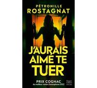 Pétronille Rostagnat – J'aurais aimé te tuer – Prix Cognac du meilleur roman francophone 2022