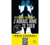 J'aurais aimé te tuer Un thriller captivant récompensé par le Prix Cognac du meilleur roman francophone - Pétronille Rostagnat - Harpercollins - Poche - Roman