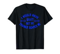 J'aurais arrêté mais Mon entraîneur me Fait Peur. Funny Fitness T-Shirt