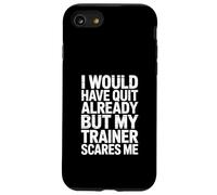 J'aurais déjà arrêté mais Mon entraîneur me Fait Peur ! Salle de Sport Coque pour iPhone SE (2020) / 7/8