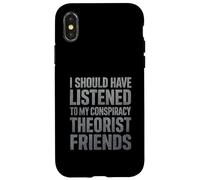 J'aurais dû écouter Mes Amis théoriciens du Complot Coque pour iPhone X/XS