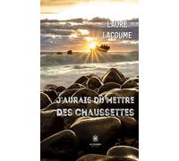 J'aurais dû mettre des chaussettes - Laure Lacoume - Le Lys Bleu - broché - Récit