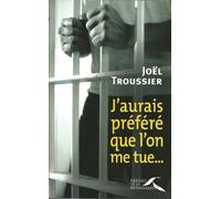 J'aurais préféré que l'on me tue...