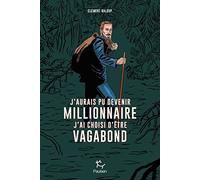 J'aurais pu devenir millionnaire, j'ai choisi d'être vagabond