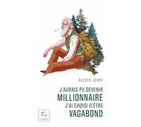 J'aurais Pu Devenir Millionnaire, J'ai Choisi D'être Vagabond - Une Vie De John Muir